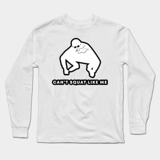 Slav squat - can't squat like me Long Sleeve T-Shirt